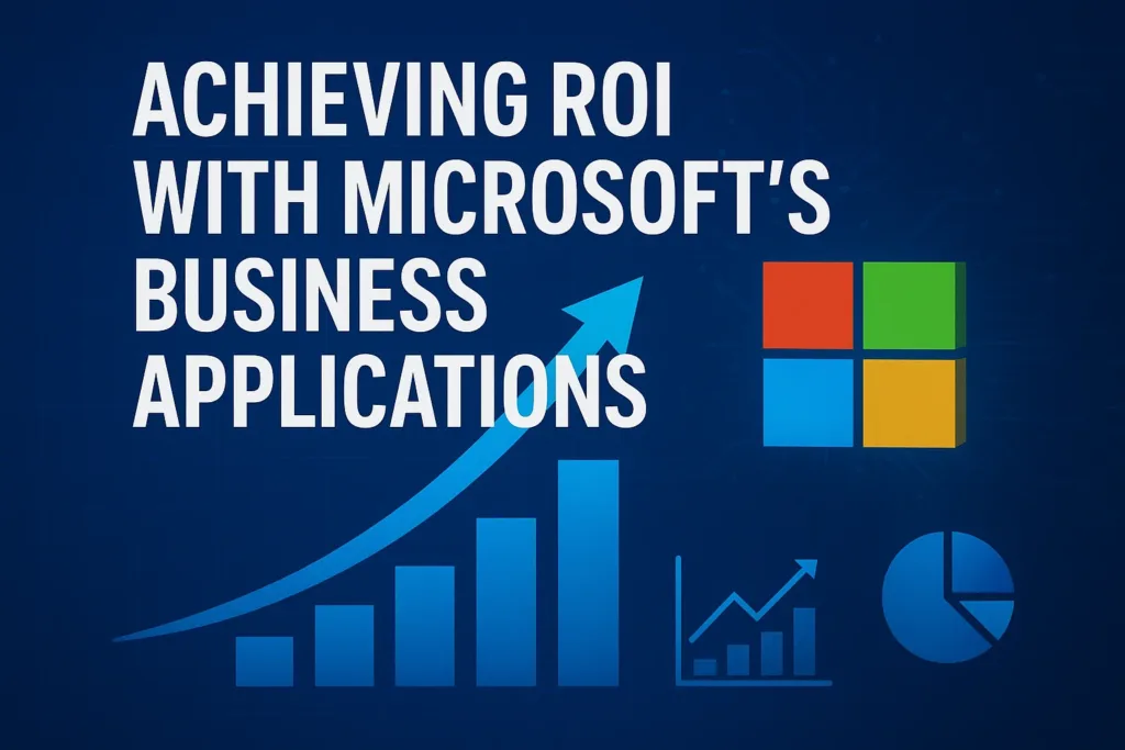 Achieving ROI with Microsoft’s Business Applications