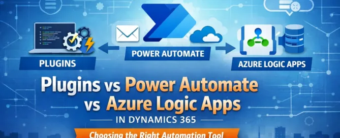 Plugins vs Power Automate vs Azure Logic Apps in Dynamics 365